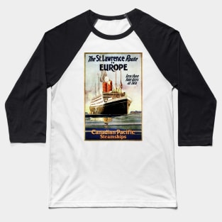 St Lawrence Route to EUROPE Less Than 4 Days at Sea Vintage Ship Baseball T-Shirt